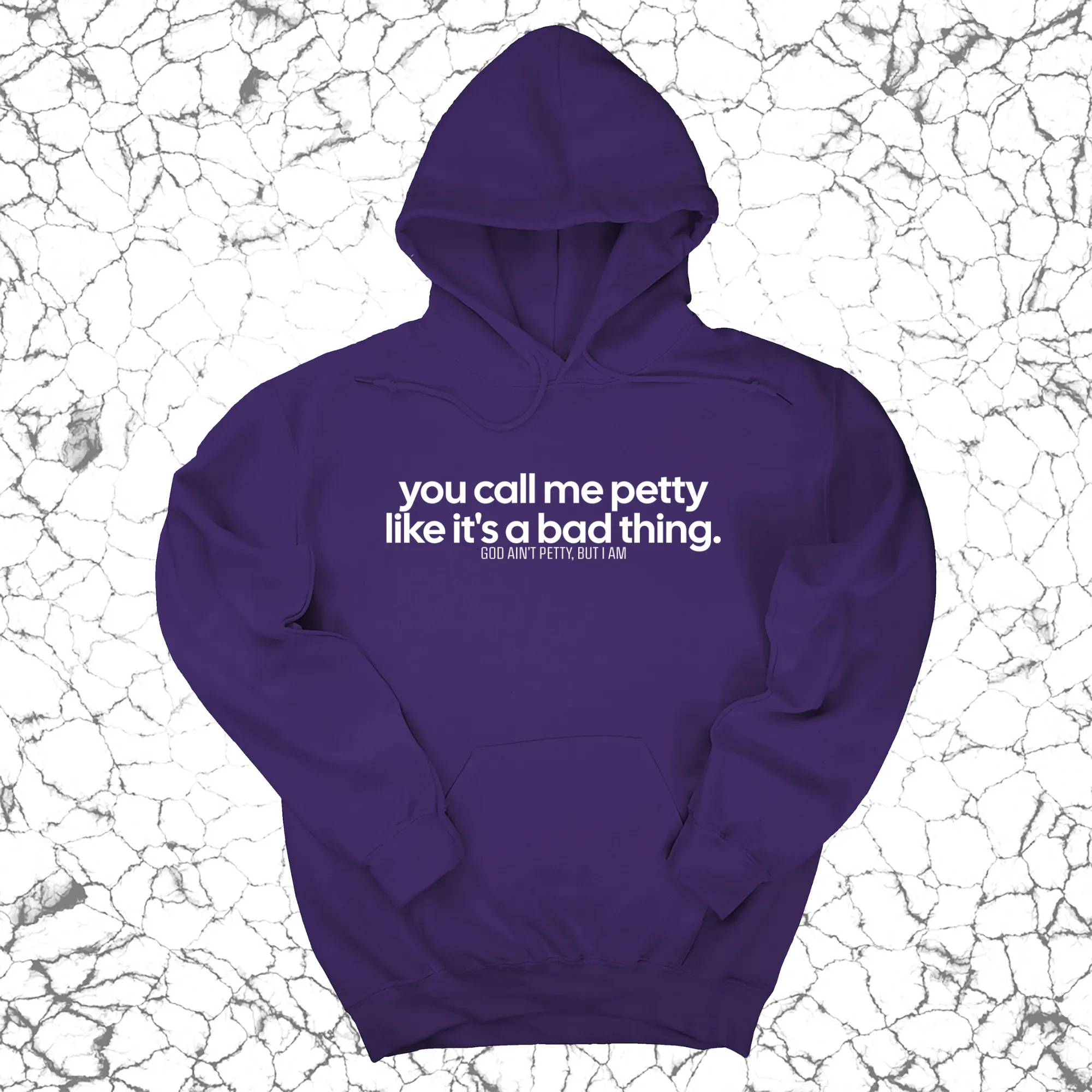 You Call Me Petty Like It's a Bad Thing Unisex Hoodie
