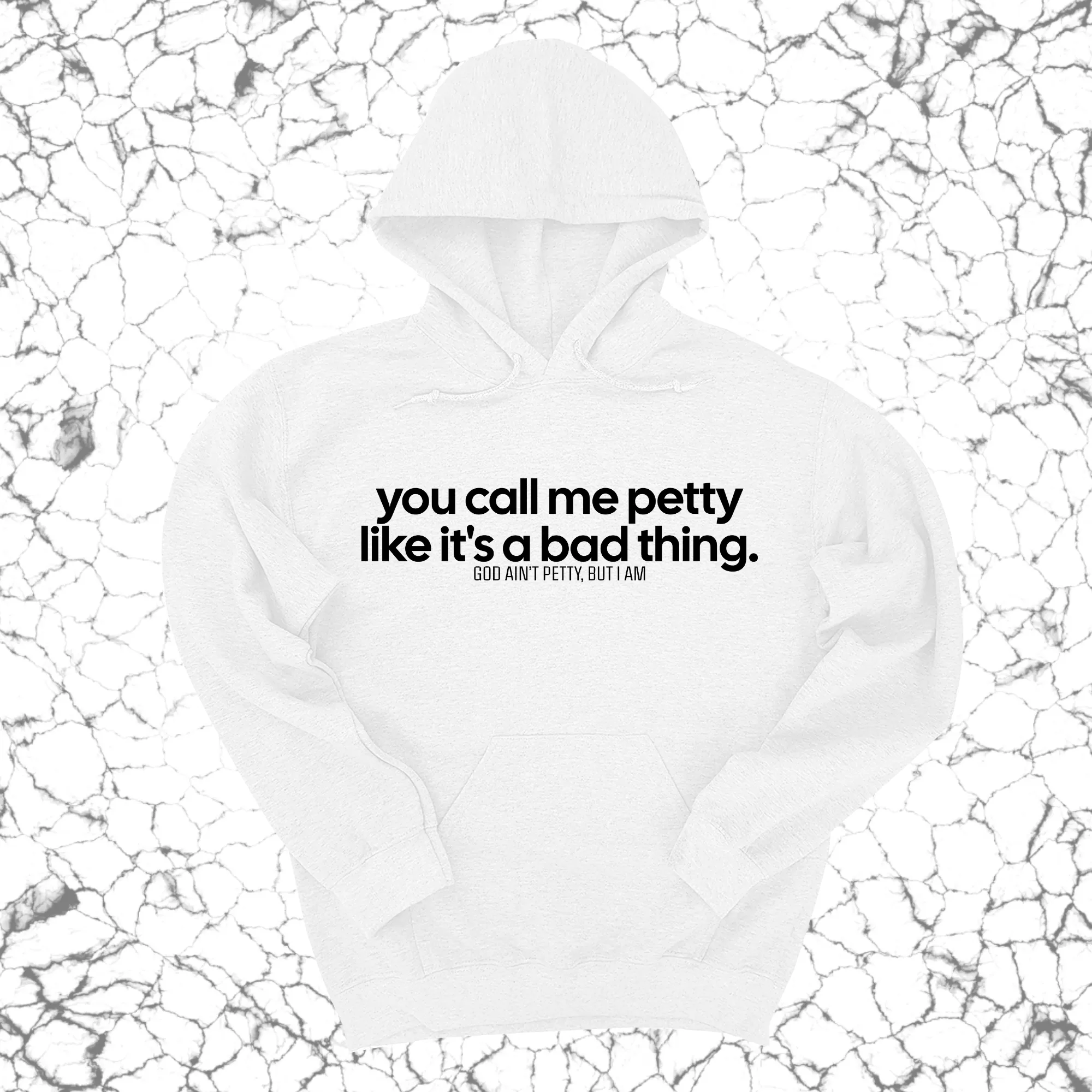 You Call Me Petty Like It's a Bad Thing Unisex Hoodie