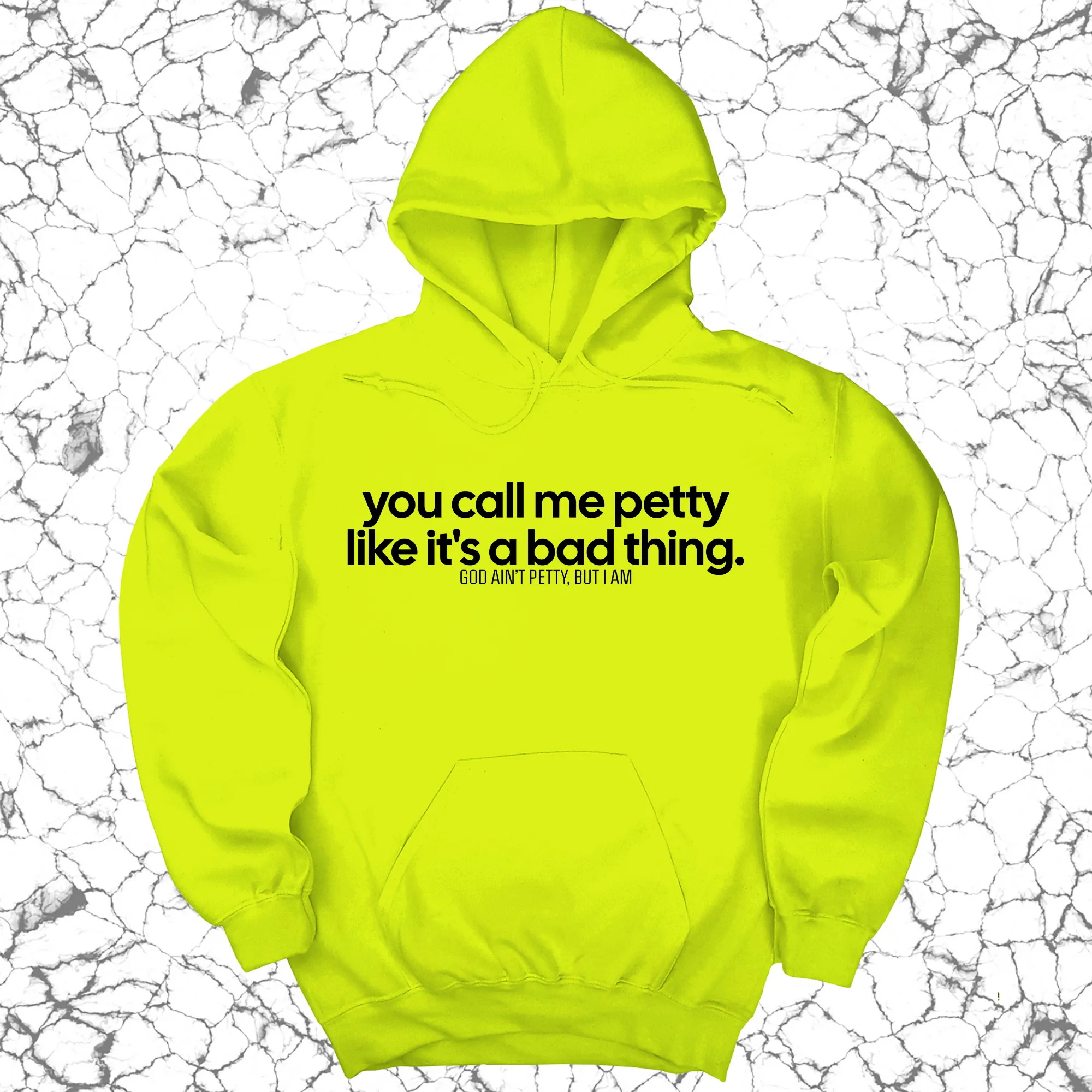 You Call Me Petty Like It's a Bad Thing Unisex Hoodie