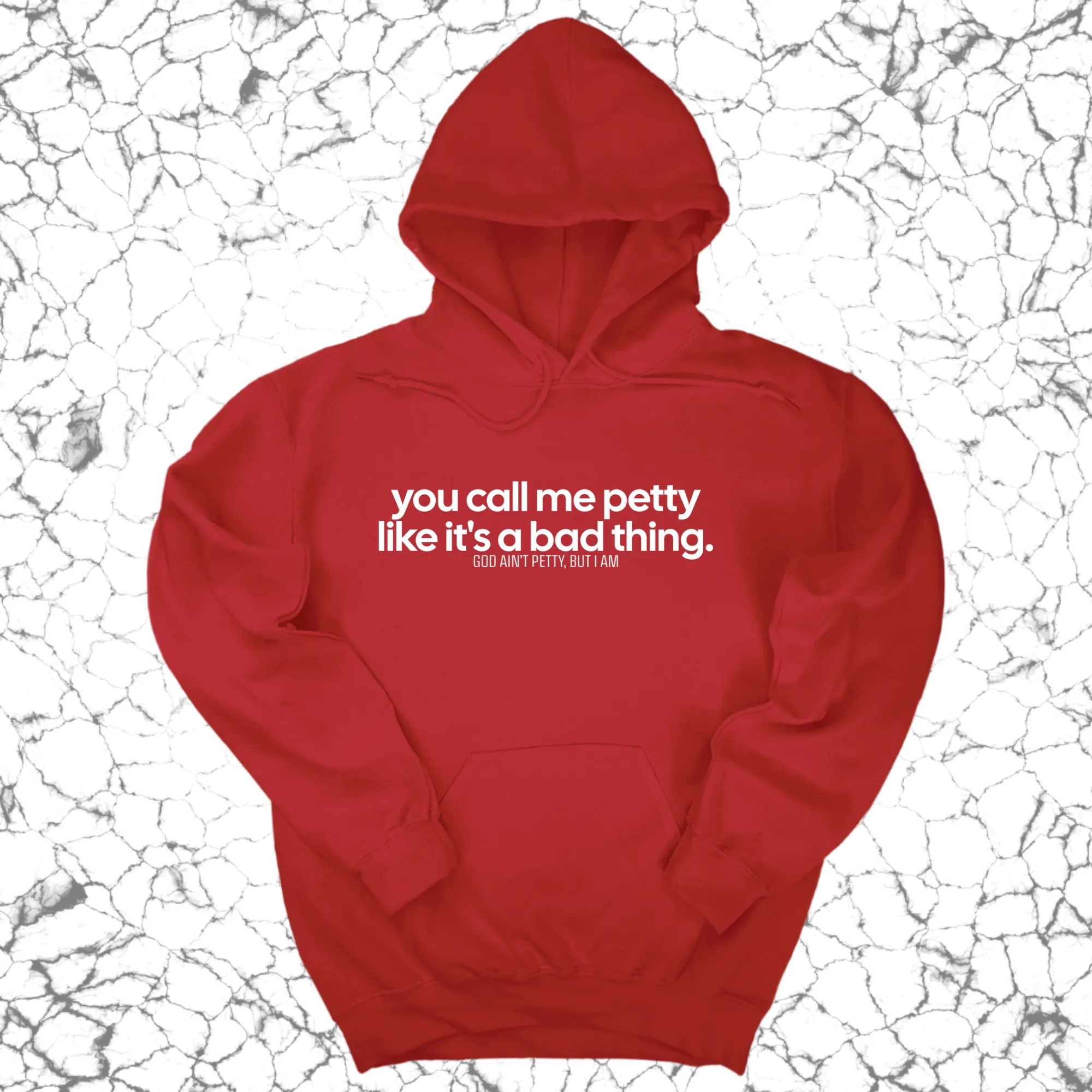 You Call Me Petty Like It's a Bad Thing Unisex Hoodie